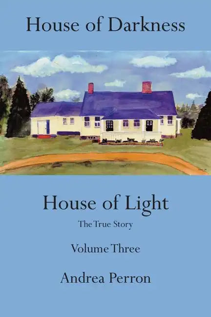 House of Darkness House of Light: The True Story, Volume 3 - Paperback