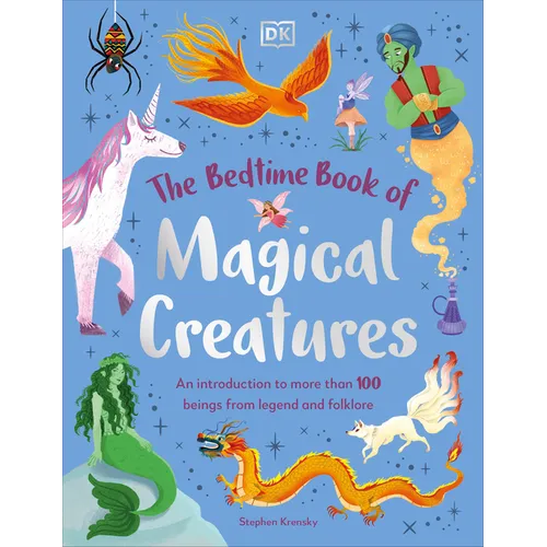 The Bedtime Book of Magical Creatures: An Introduction to More Than 100 Creatures from Legend and Folklore - Hardcover