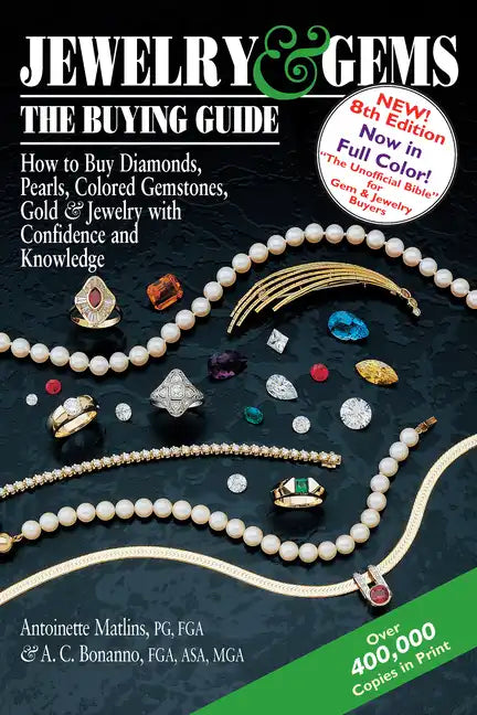 Jewelry & Gems--The Buying Guide, 8th Edition: How to Buy Diamonds, Pearls, Colored Gemstones, Gold & Jewelry with Confidence and Knowledge - Paperback