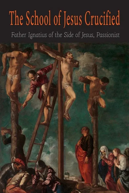 The School of Jesus Crucified - Paperback