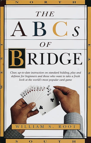 The ABCs of Bridge: Clear, Up-to-Date Instruction on Standard Bidding, Play and Defense for Beginners and Those Who Want to Take a Fresh L - Paperback