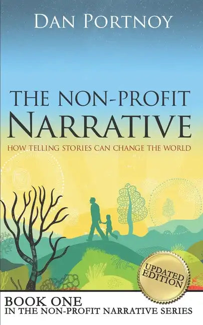 The Non-Profit Narrative: How Telling Stories Can Change the World - Paperback