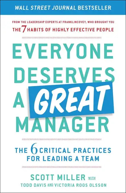 Everyone Deserves a Great Manager: The 6 Critical Practices for Leading a Team - Paperback