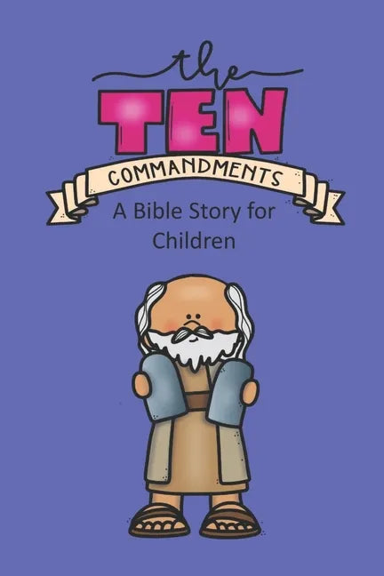 The Ten Commandments A Bible Story for Children - Paperback