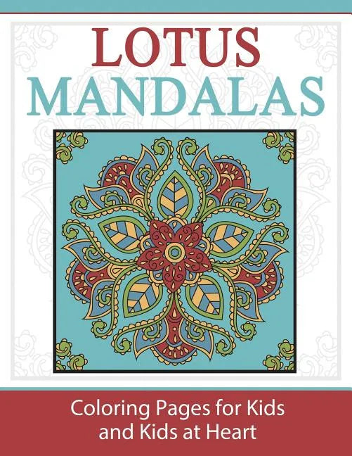 Lotus Mandalas: Coloring Pages for Kids and Kids at Heart - Paperback