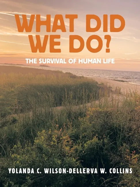What Did We Do?: The Survival of Human Life - Paperback