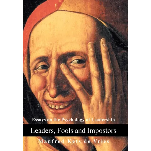 Leaders, Fools and Impostors: Essays on the Psychology of Leadership - Hardcover
