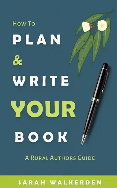 How to Plan & Write Your Book: A Rural Authors Guide - Paperback