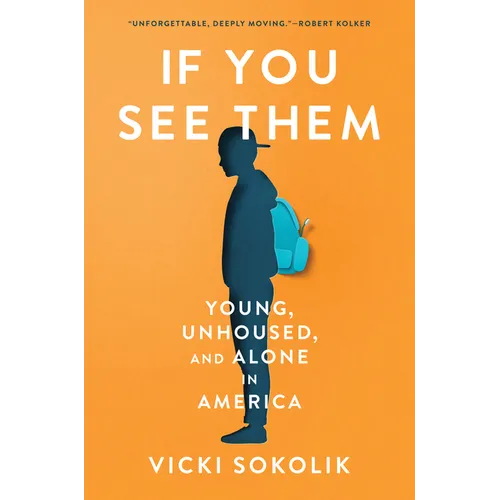 If You See Them: Young, Unhoused, and Alone in America - Hardcover