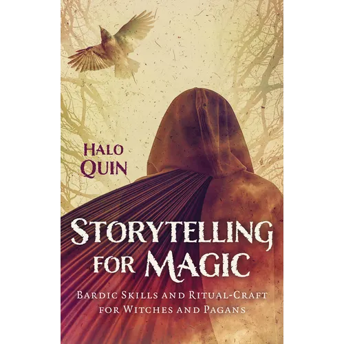 Storytelling for Magic: Bardic Skills and Ritual-Craft for Witches and Pagans - Paperback