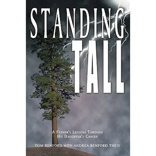 Standing Tall: A Father's Lessons Through His Daughter's Cancer - Paperback