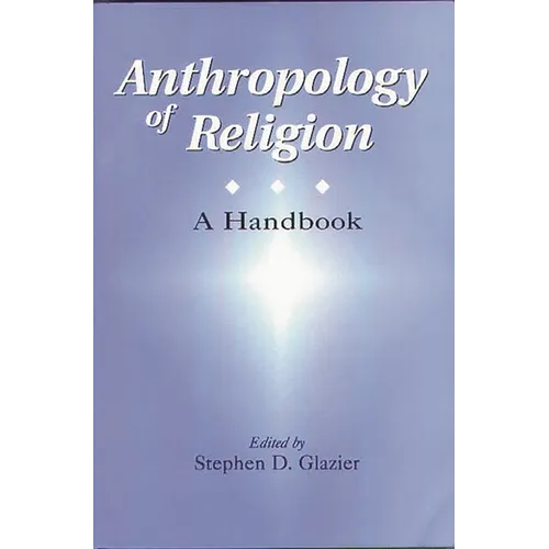 Anthropology of Religion: A Handbook - Paperback