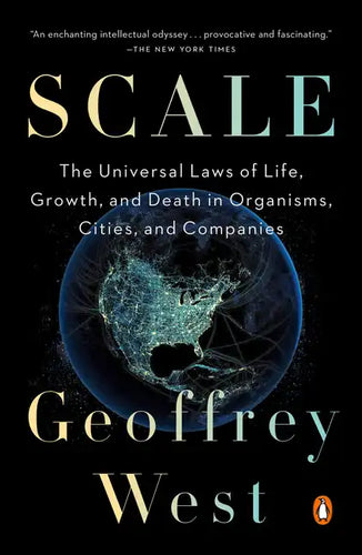 Scale: The Universal Laws of Life, Growth, and Death in Organisms, Cities, and Companies - Paperback