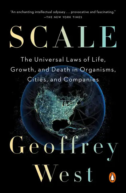 Scale: The Universal Laws of Life, Growth, and Death in Organisms, Cities, and Companies - Paperback