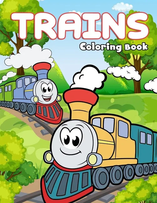Trains Coloring Book: Fun & Creativity With Trains, Locomotives and, Railways For Kids - Paperback