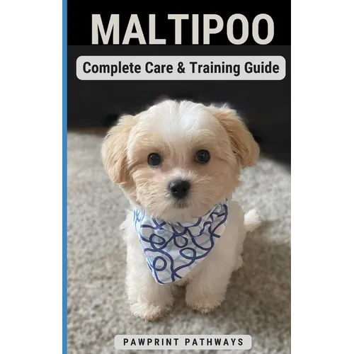 Maltipoo Complete Care & Training Guide: How to Give Your Pup His Best Life - Paperback