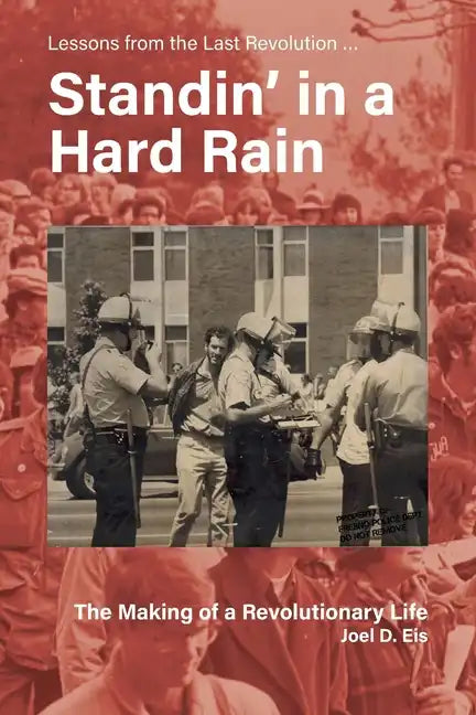 Standin' in a Hard Rain, The Making of a Revolutionary Life: Lessons from the Last Revolution ... - Paperback