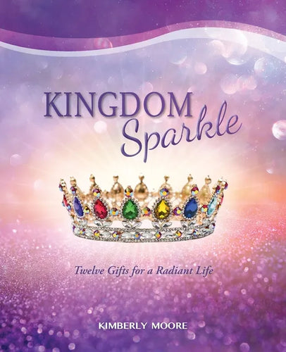 Kingdom Sparkle: Twelve Gifts for a Radiant Life - Paperback