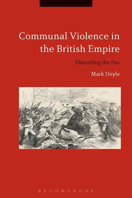 Communal Violence in the British Empire: Disturbing the Pax - Paperback