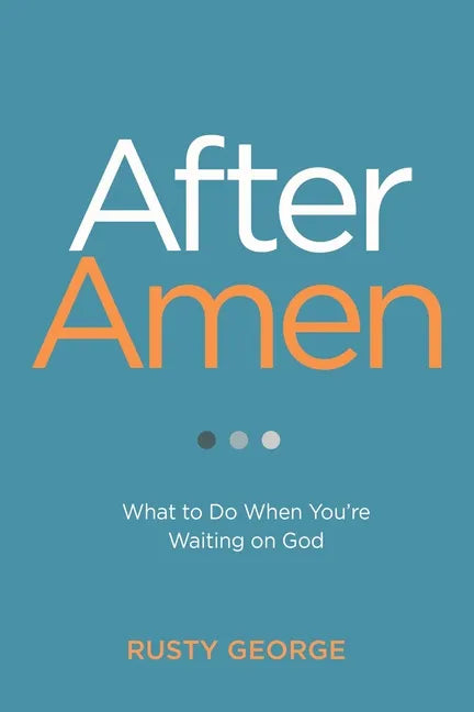 After Amen: What to Do When You're Waiting on God - Paperback