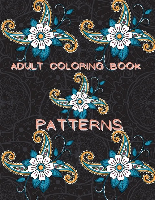 Adult Coloring Book Patterns: Stress Relieving Coloring Book Patterns Coloring Book Adult Coloring Relaxation Book Pattern Coloring Book for Adults - Paperback