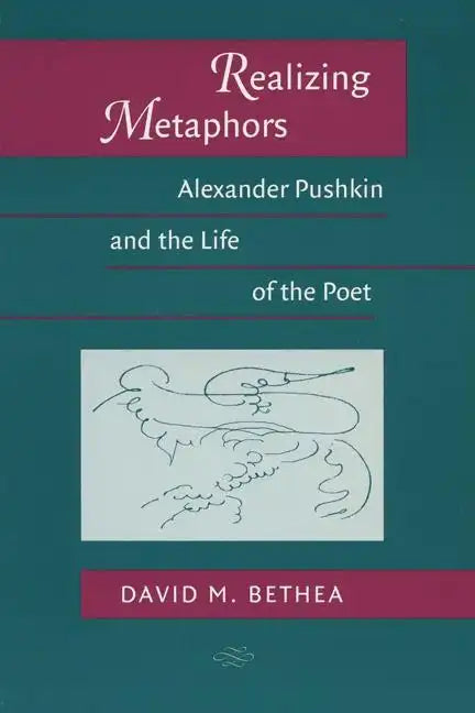 Realizing Metaphors: Alexander Pushkin and the Life of the Poet - Paperback