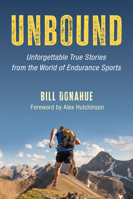 Unbound: Unforgettable True Stories from the World of Endurance Sports - Hardcover