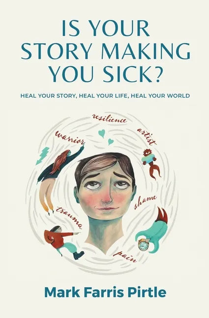 Is Your Story Making You Sick? - Paperback