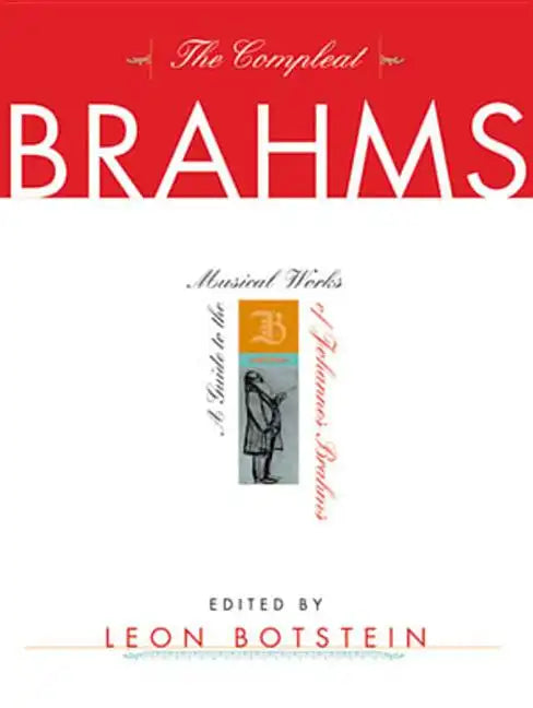 The Compleat Brahms: A Guide to the Musical Works of Johannes Brahms - Hardcover