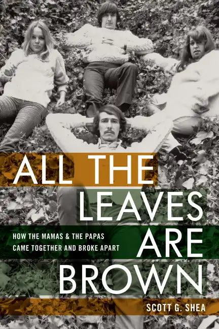 All the Leaves Are Brown: How the Mamas & the Papas Came Together and Broke Apart - Hardcover