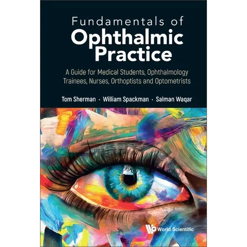 Fundamentals of Ophthalmic Practice: A Guide for Medical Students, Ophthalmology Trainees, Nurses, Orthoptists and Optometrists - Hardcover