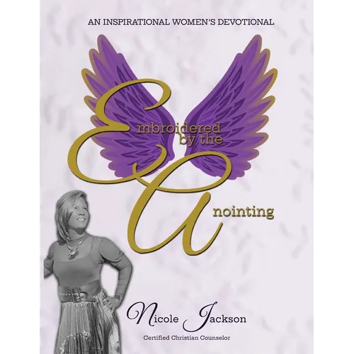 Embroidered by the Anointing, An Inspirational Women's Devotional - Paperback