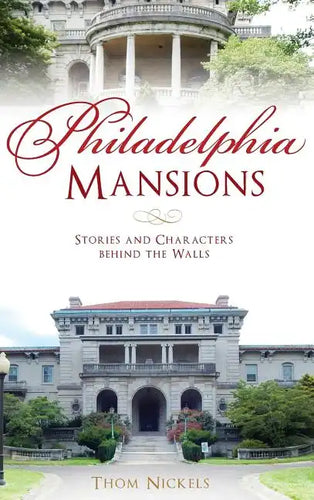 Philadelphia Mansions: Stories and Characters Behind the Walls - Hardcover