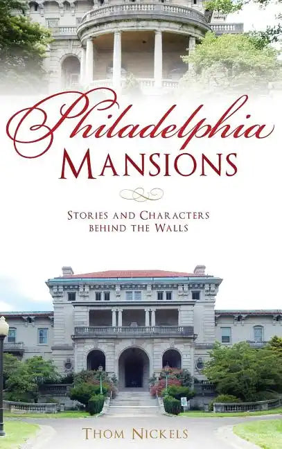 Philadelphia Mansions: Stories and Characters Behind the Walls - Hardcover