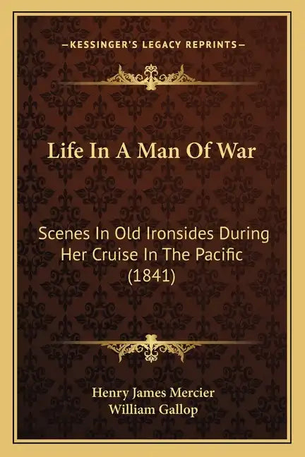 Life In A Man Of War: Scenes In Old Ironsides During Her Cruise In The Pacific (1841) - Paperback