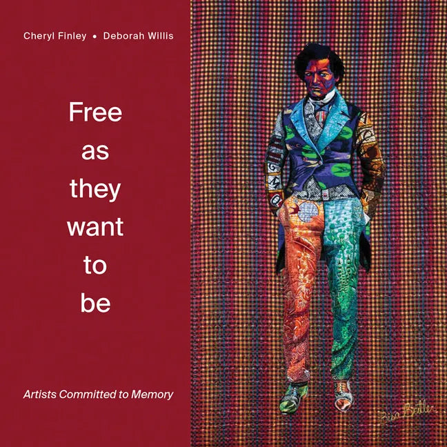 Free as They Want to Be: Artists Committed to Memory - Hardcover