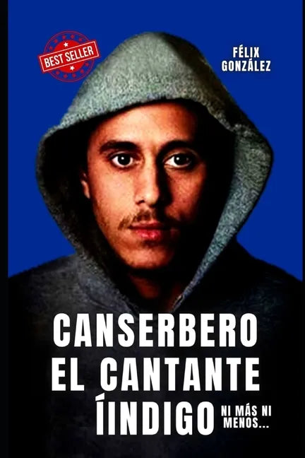 Canserbero el Cantante Indigo: El Libro de Canserbero la historia no autorizada - Paperback