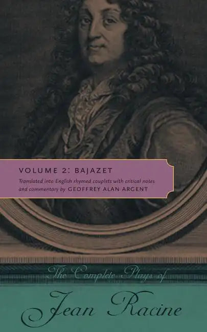 The Complete Plays of Jean Racine: Volume 2: Bajazet - Paperback