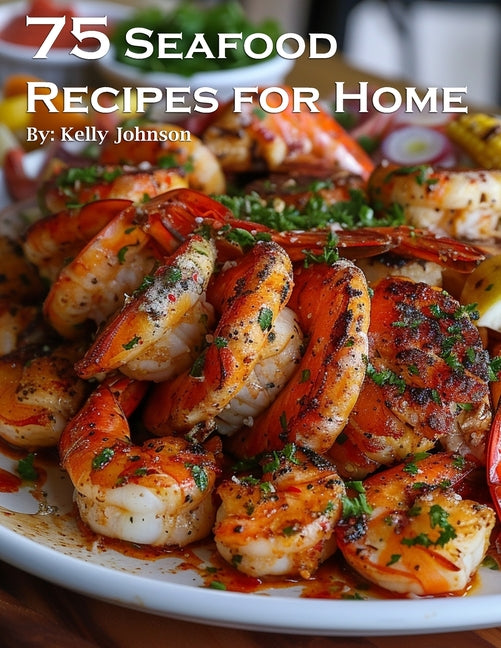 75 Seafood Recipes for Home - Paperback