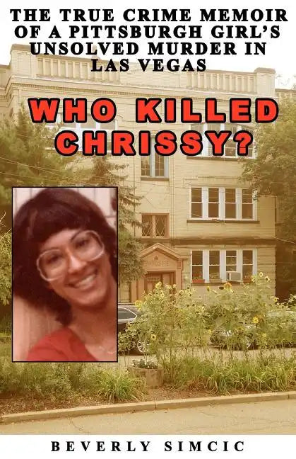 Who Killed Chrissy?: The True Crime Memoir of a Pittsburgh girl's Unsolved Murder in Las Vegas - Paperback