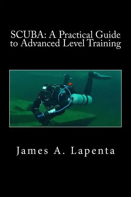 Scuba: A Practical Guide to Advanced Level Training - Paperback