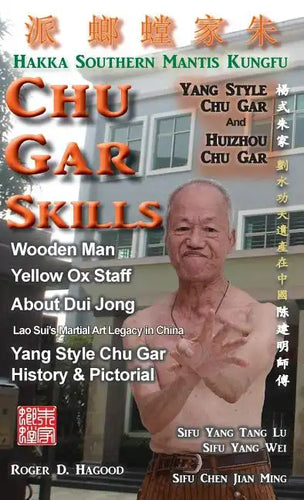 Chu Gar Skills: Yang Clan and Huizhou Hakka Mantis - Hardcover