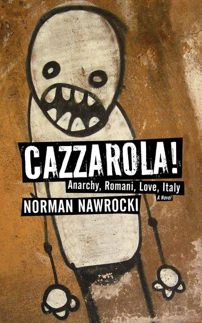 Cazzarola!: Anarchy, Romani, Love, Italy (a Novel) - Paperback