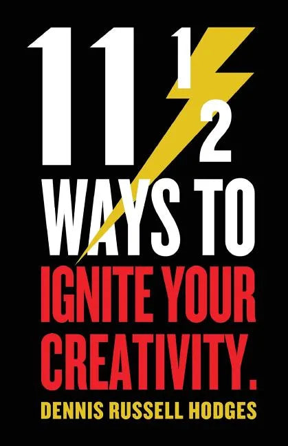 11 1/2 Ways to Ignite Your Creativity - Paperback