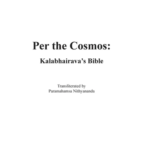 Per the Cosmos: Kalabhairava's Bible - Paperback