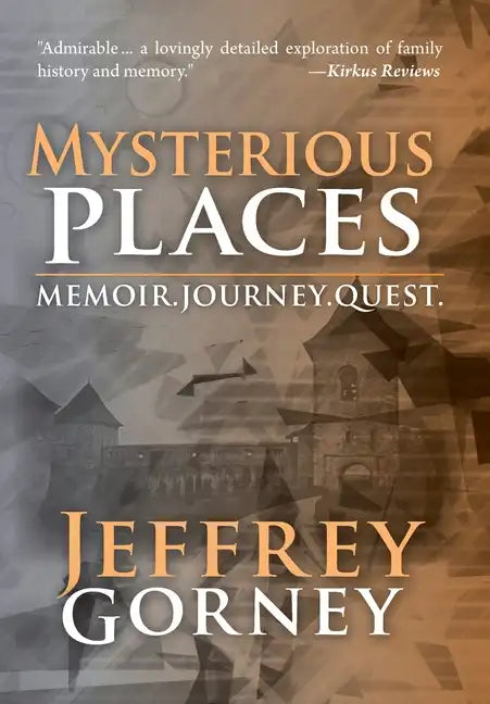 Mysterious Places: Memoir. Journey. Quest. - Hardcover