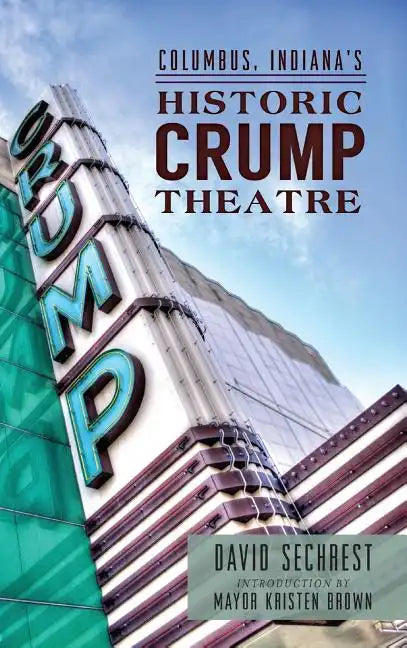 Columbus, Indiana's Historic Crump Theatre - Hardcover