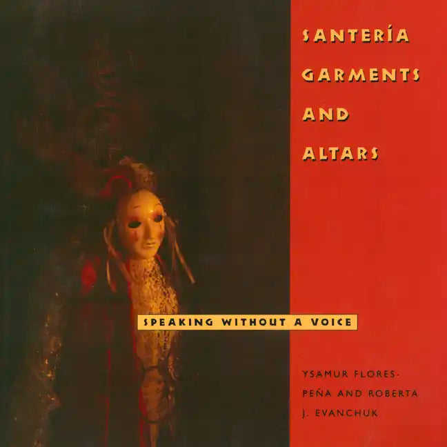 Santería Garments and Altars: Speaking Without a Voice - Paperback