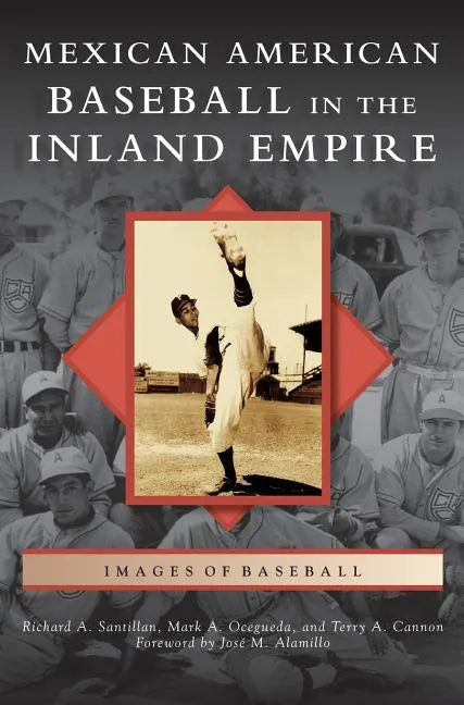 Mexican American Baseball in the Inland Empire - Hardcover