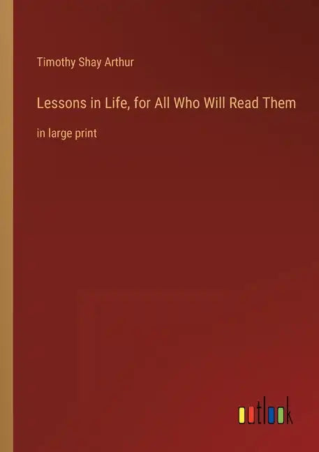 Lessons in Life, for All Who Will Read Them: in large print - Paperback